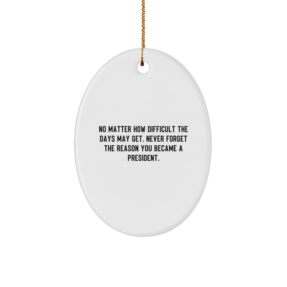 Oval Ornament President Gifts from Friends for President Men Inspirational Quote Christmas Unique Gifts - Image 1