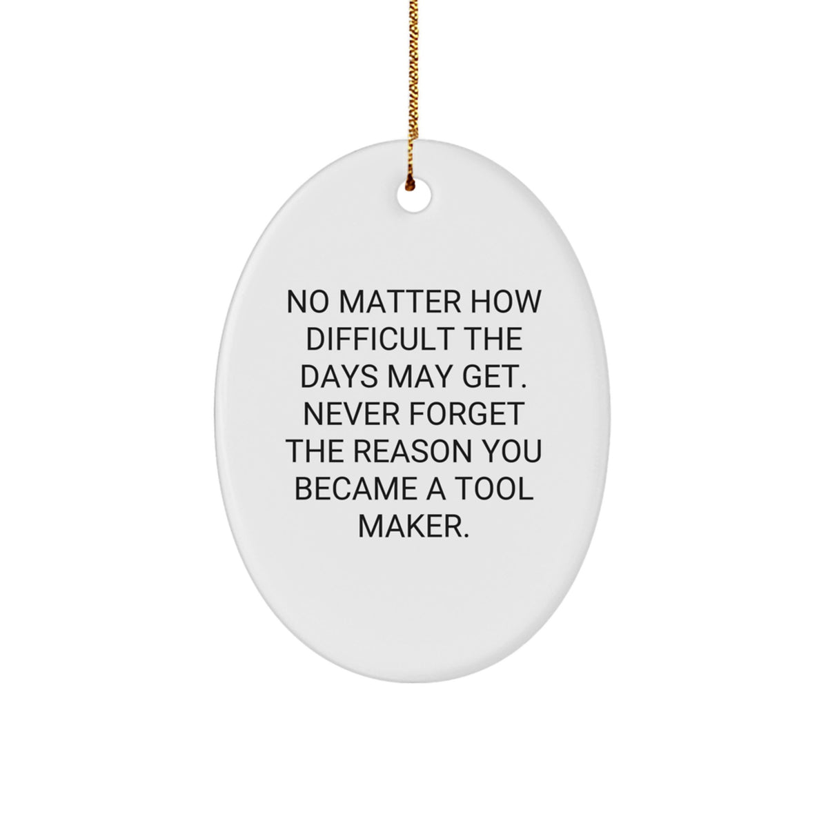 Tool Maker Gifts from Friends, Inspirational Oval Ornament for Christmas, Never Forget Your Reason - Image 1