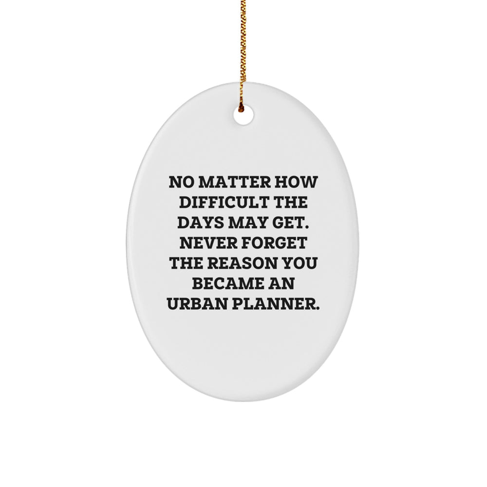 Funny Urban Planner Oval Ornament Gifts from Friends or Family, Unique Christmas Unique Gifts for Urban Planner Men or Women - Image 1