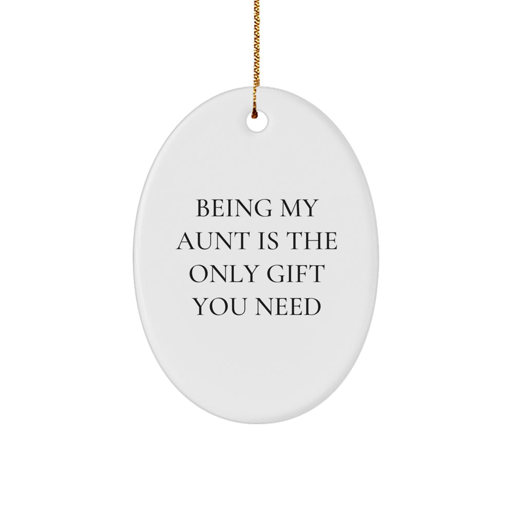 Funny Aunt Gifts from Family, Oval Ornament for Aunt, Being My Aunt Is The Only Gift You Need Christmas Unique Ornaments - Image 1
