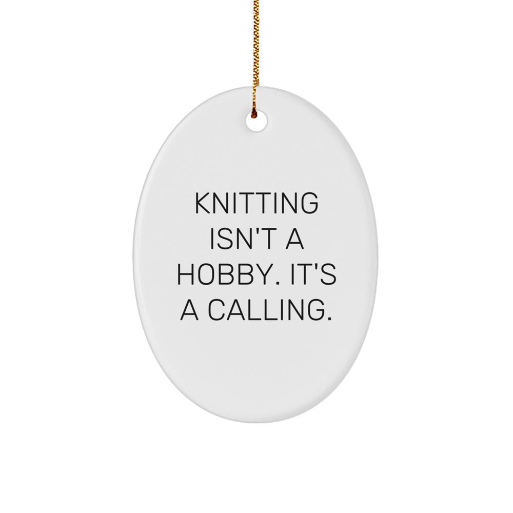 Funny Knitting Gifts for Women - Oval Ornament 'Knitting Isn't A Hobby. It's A Calling.' - Christmas Unique Gifts from Friends - Image 1