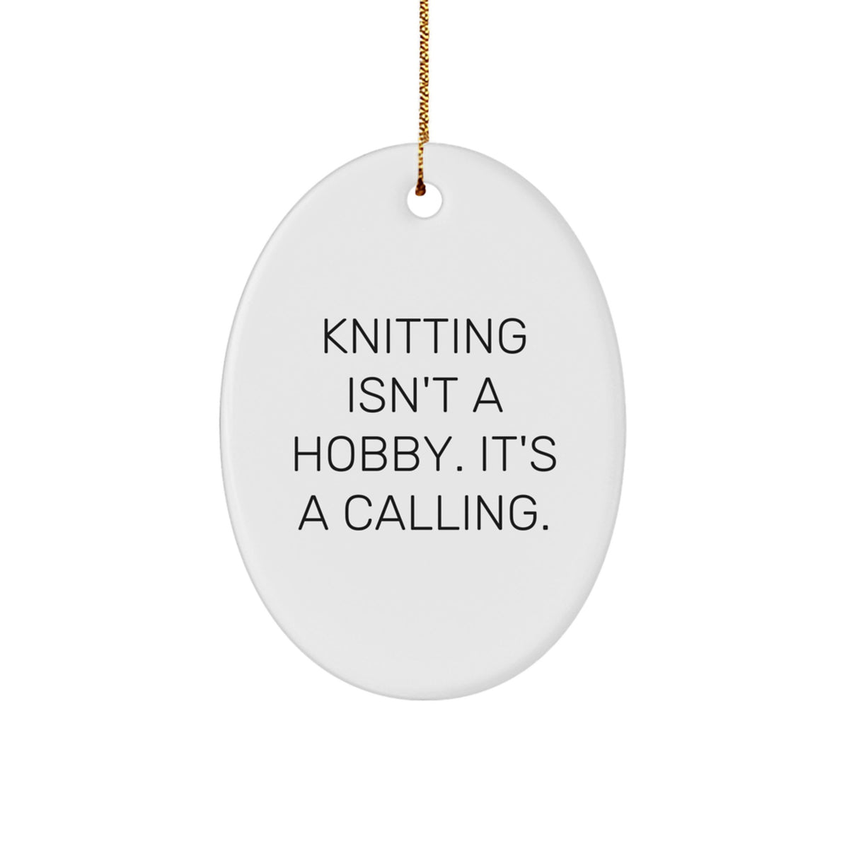 Funny Knitting Gifts for Women - Oval Ornament 'Knitting Isn't A Hobby. It's A Calling.' - Christmas Unique Gifts from Friends - Image 1
