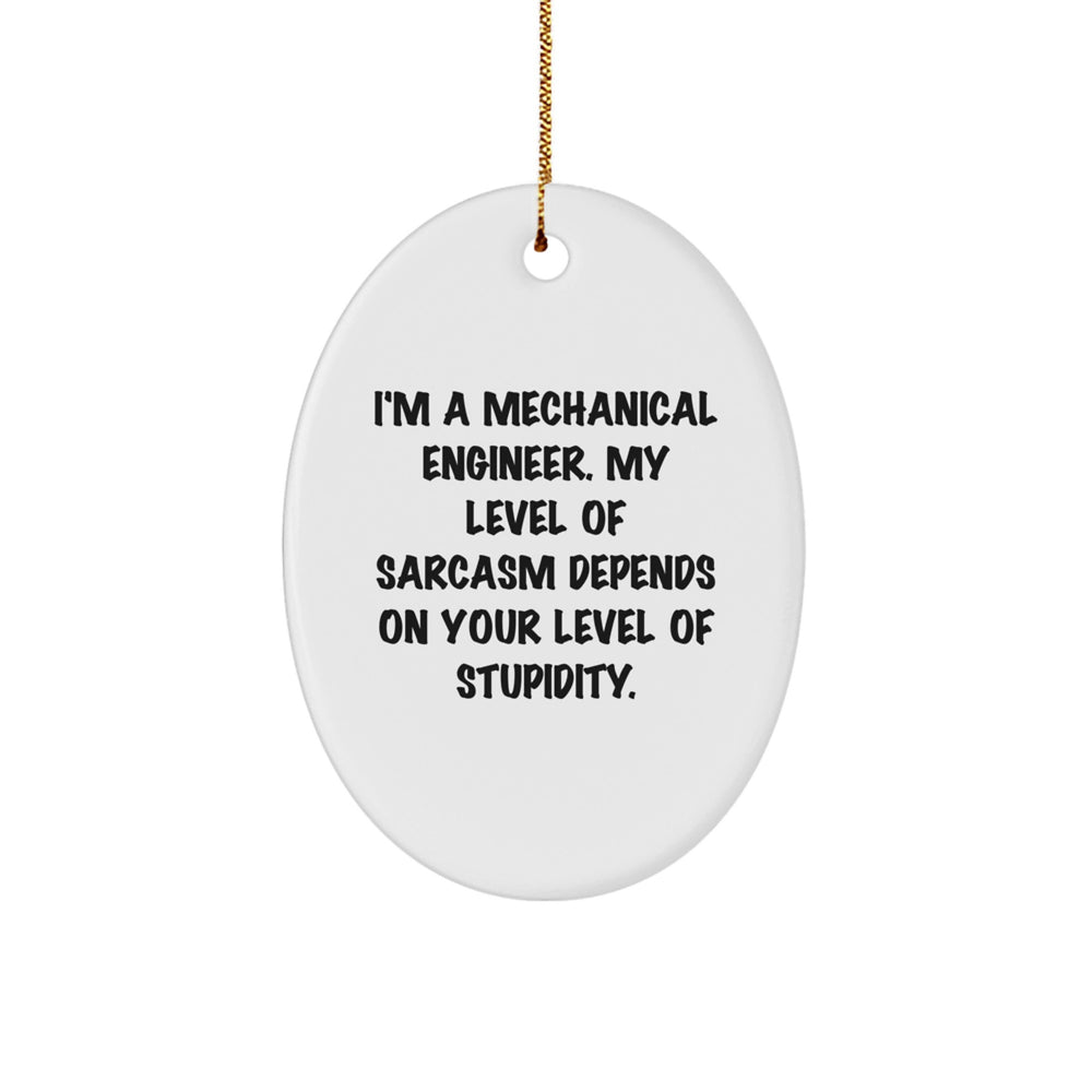 Funny Mechanical Engineer Gifts for Christmas, Oval Ornament Quote - I'm A Mechanical Engineer, Cute Sarcastic Humor Decor, Gifts from Friends - Image 1