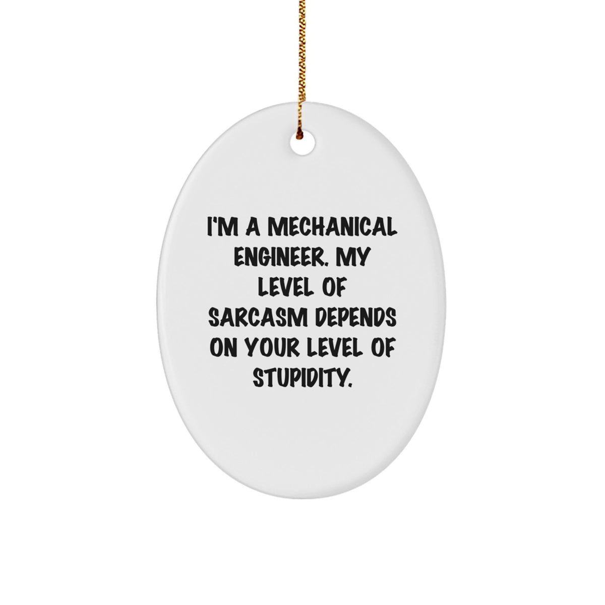 Funny Mechanical Engineer Gifts for Christmas, Oval Ornament Quote - I'm A Mechanical Engineer, Cute Sarcastic Humor Decor, Gifts from Friends - Image 1