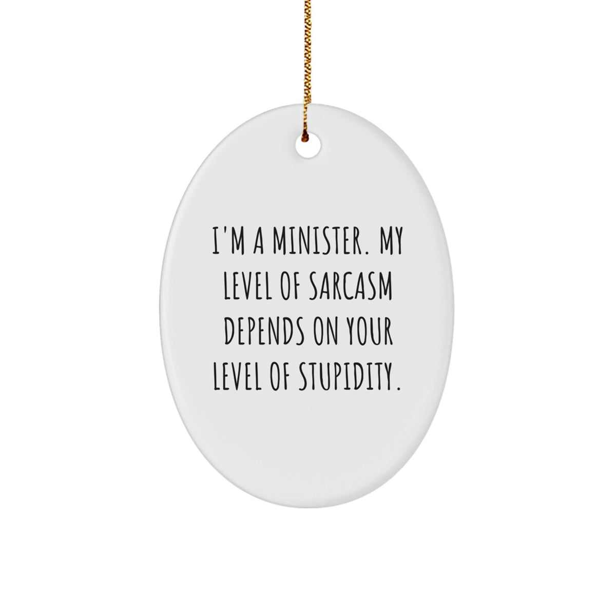 Funny Minister Oval Ornament Gift for Men and Women, Christmas Unique Presents from Friends and Family with Sarcasm Quote - Image 1