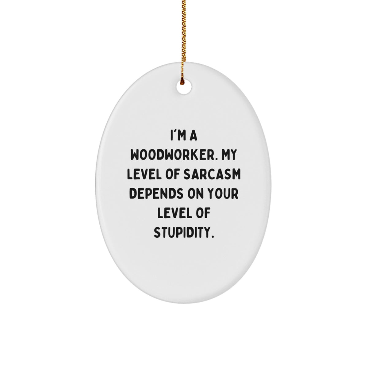 Funny Woodworker Oval Ornament Gifts from Men to Woodworker Friends for Christmas Unique Gifts - Image 1