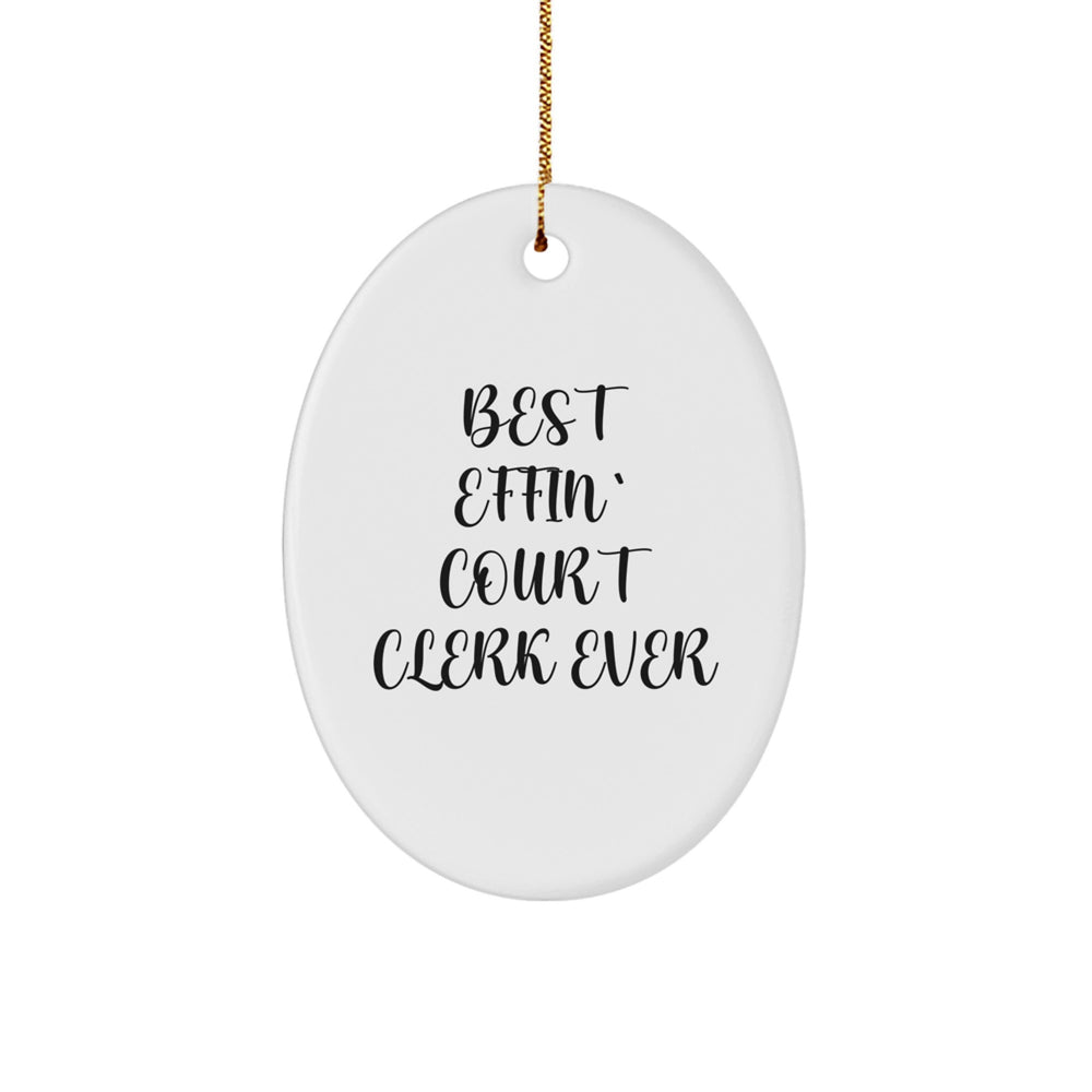 Funny Court Clerk Gifts from Men - Best Effin' Court Clerk Ever Oval Ornament, Unique Christmas Unique Gifts for Court Clerk, Court Clerk Office Decor, Court Clerk Appreciation - Image 1