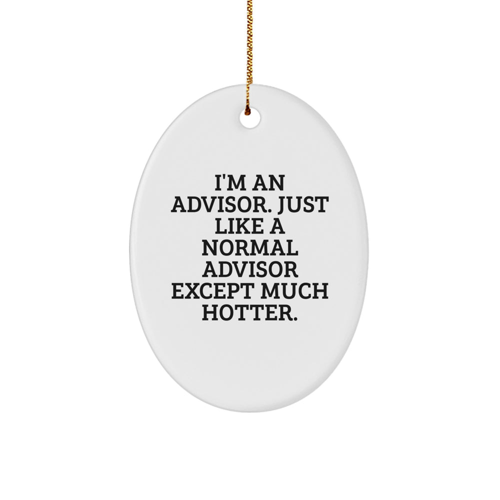 Funny Advisor Gifts from Men to Friends - I'm An Advisor Oval Ornament for Christmas - Image 1