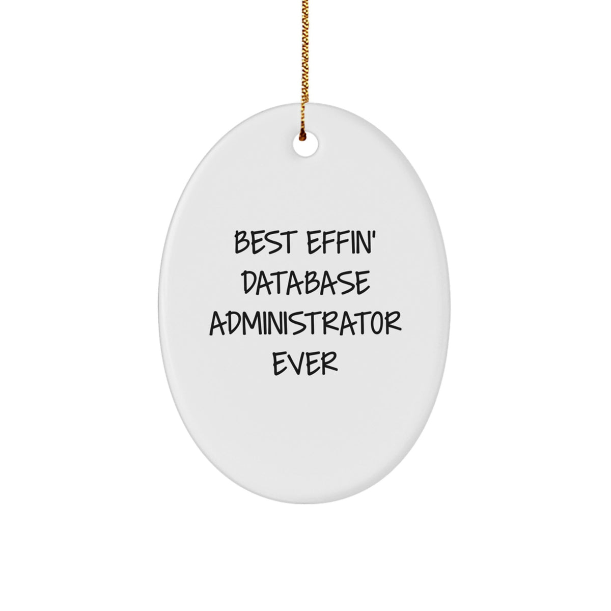 Funny Database Administrator Gifts from Friends, Best Effin' Database Administrator Ever Oval Ornament for Men, Unique Christmas Decorations - Image 1
