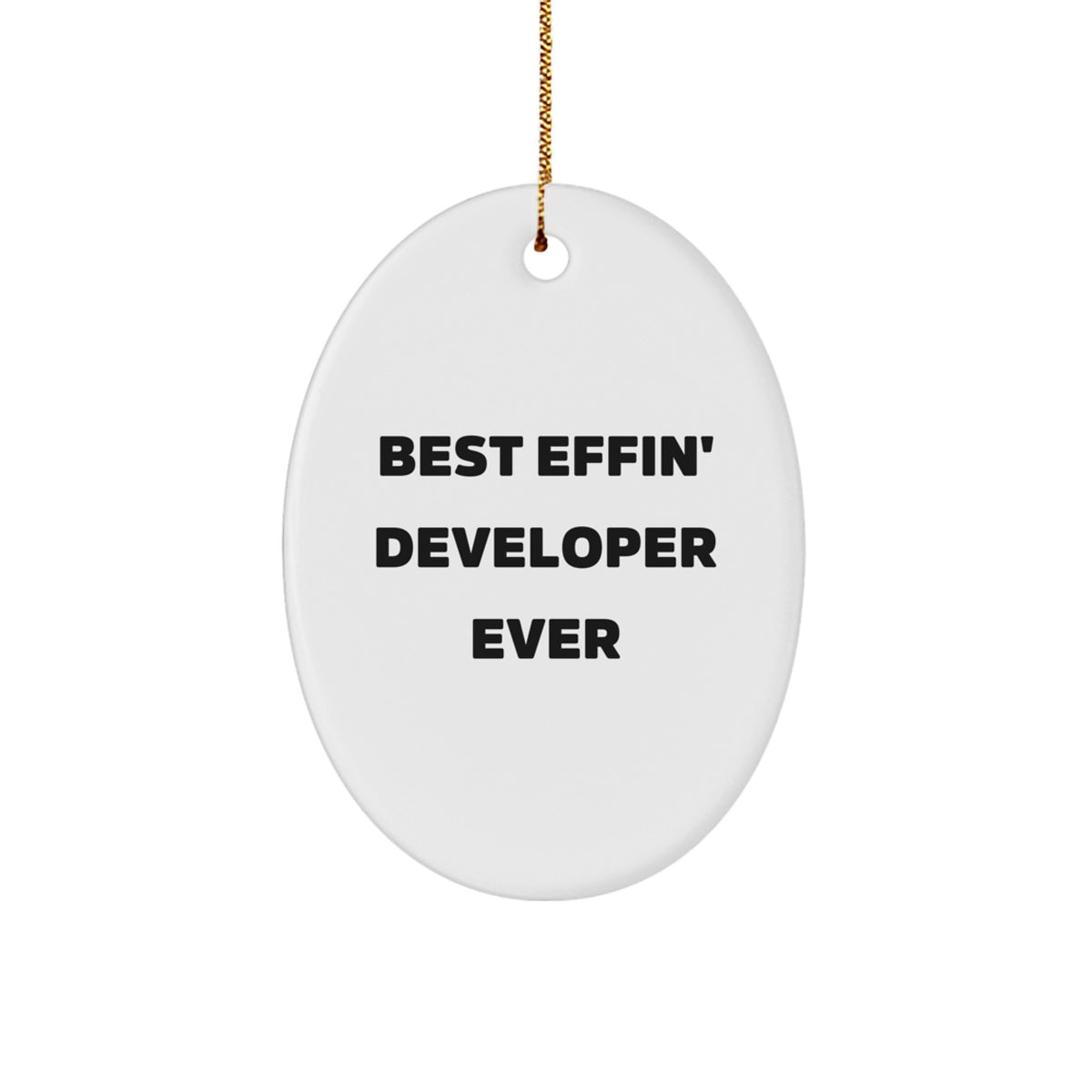 Funny Developer Gifts from Friends - Oval Ornament, Best 'Effin' Developer Ever - Christmas Unique Decorations for Developers - Image 1