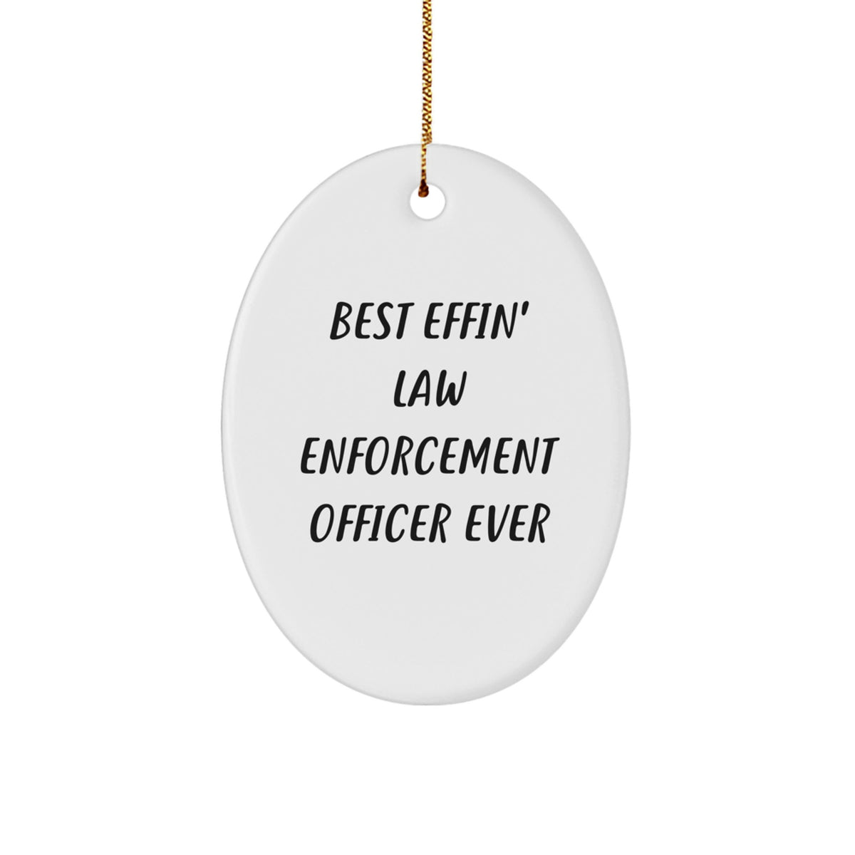 Funny Law Enforcement Officer Gifts from Friends, Best Effin' Law Enforcement Officer Ever Oval Ornament for Men, Unique Christmas Unique Gifts for Law Enforcement Officer - Image 1