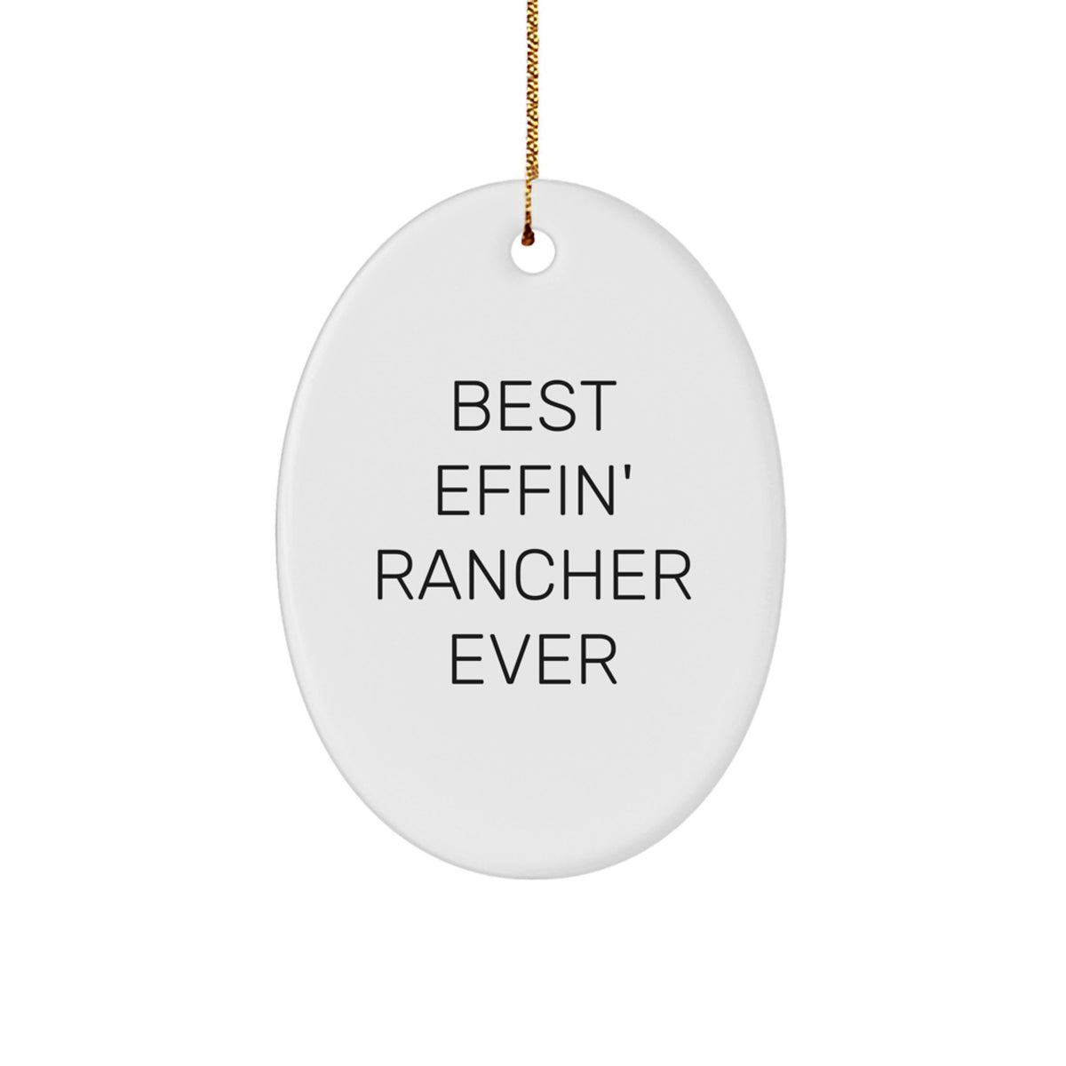 Funny Rancher Gifts for Men, Best Effin' Rancher Ever Oval Ornament, Christmas Unique Presents - Image 1
