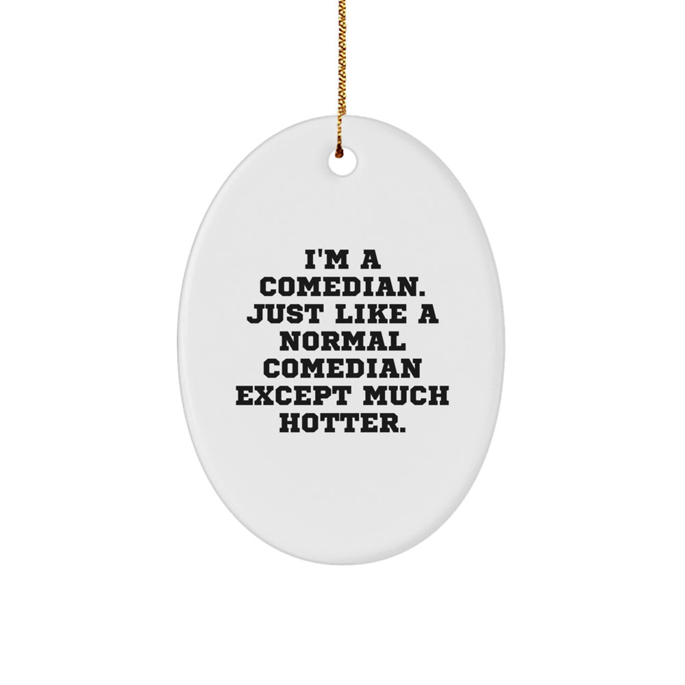 Comedian Oval Ornament Gifts from Friends for Comedian, Funny Quote, Oval Ornament Christmas Unique Gift - Image 1