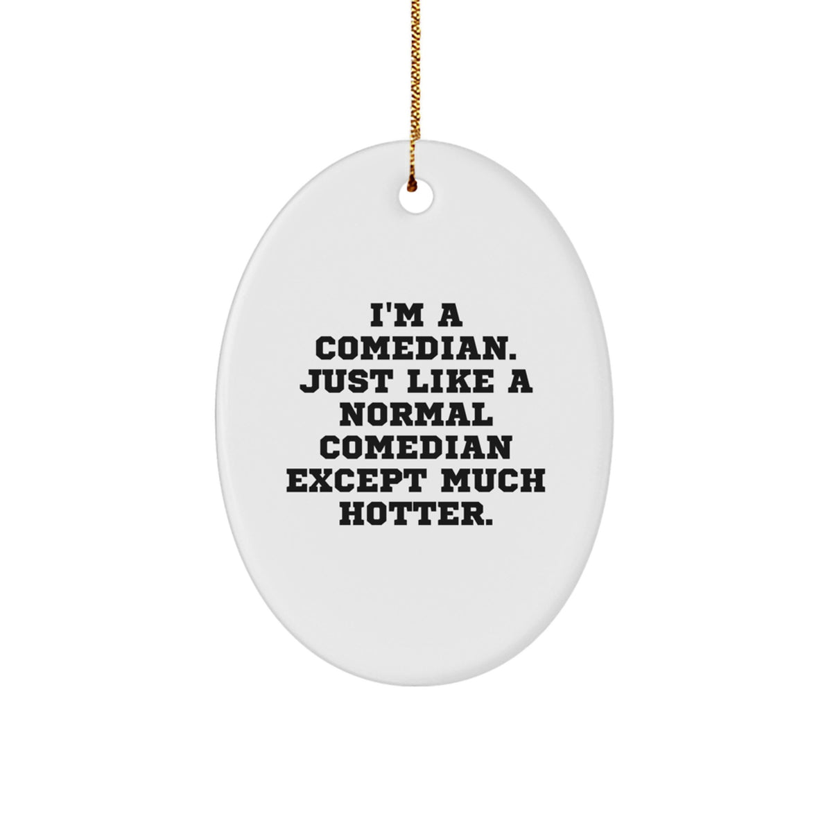 Comedian Oval Ornament Gifts from Friends for Comedian, Funny Quote, Oval Ornament Christmas Unique Gift - Image 1