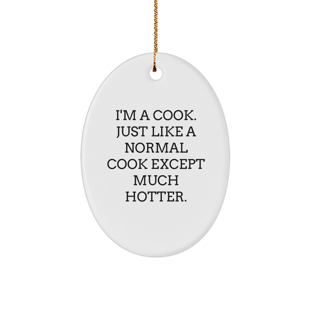 Funny Cook Gifts from Friends for Men - I'm A Cook Oval Ornament, White, 3.25" tall - Christmas Unique Presents - Image 1