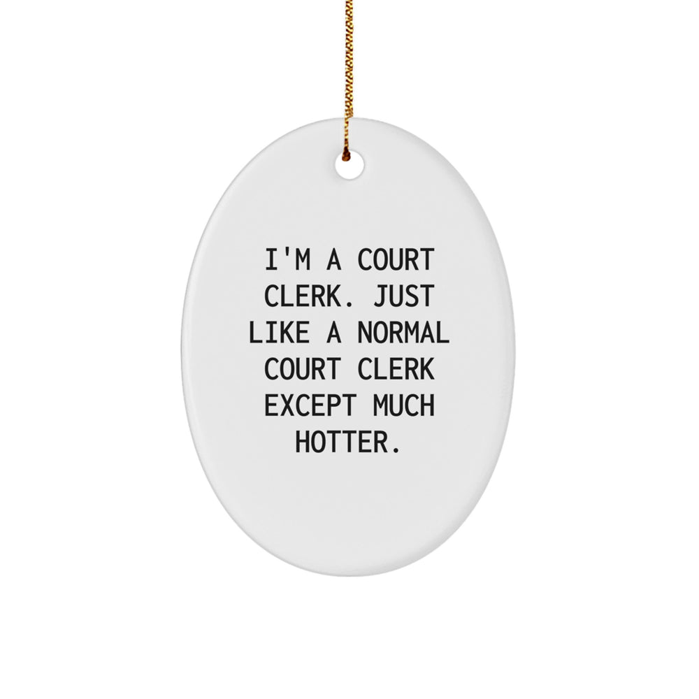 Funny Court Clerk Gifts from Friends - I'm A Court Clerk, Oval Ornament for Court Clerk, White Christmas Decor - Image 1