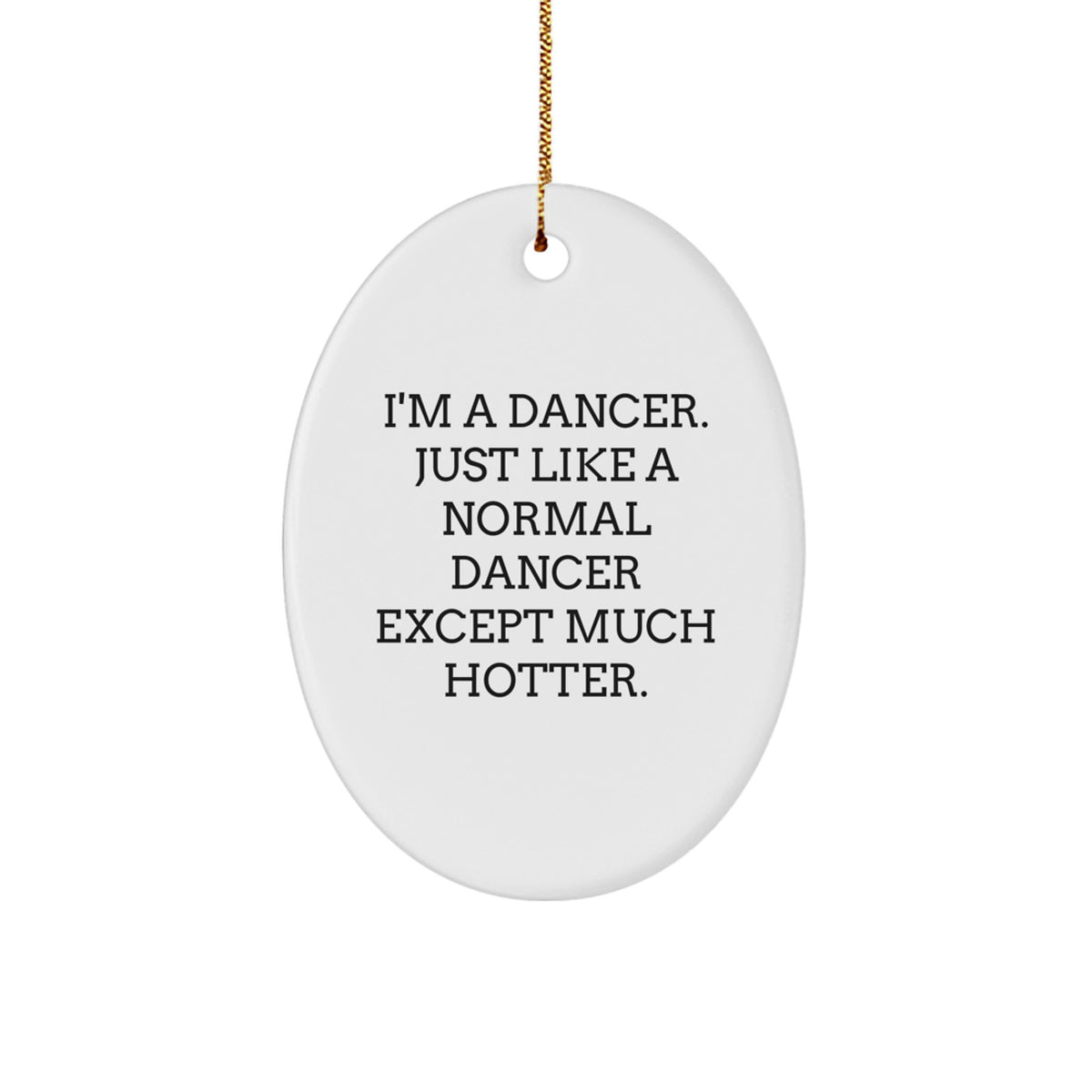 Funny Dancer Gifts from Men, Dancer Oval Ornament for Dancer Women Friends, Christmas Unique Gifts for Dancer Family - Image 1