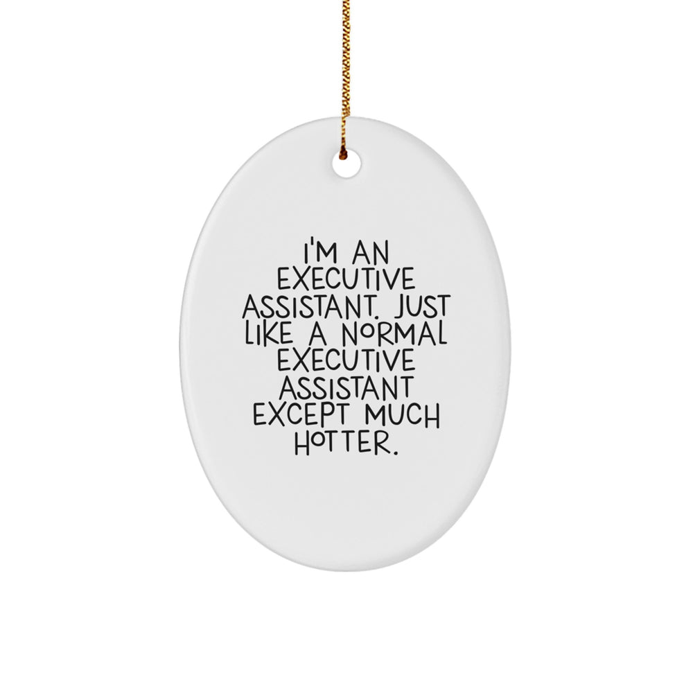 Funny Executive Assistant Oval Ornament Gifts from Friends for Executive Assistants - 'I'm An Executive Assistant' - Image 1