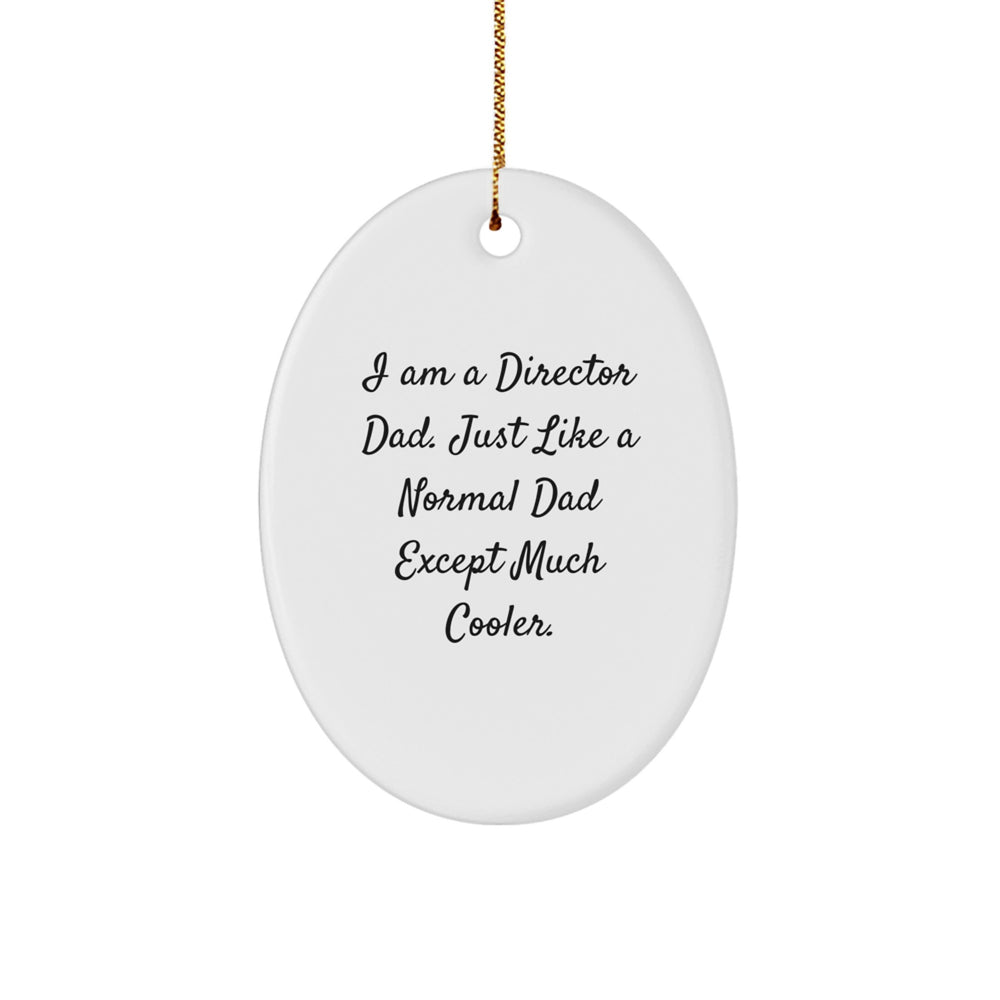 Funny Director Gifts, I Am A Director Dad - Oval Ornament for Director, Unique Christmas Unique Gifts from Dad to Director - Image 1