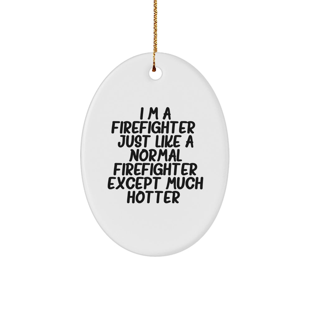Firefighter Gifts, Funny Quote Oval Ornament, Gifts from Friends for Firefighter, Christmas Unique Gifts for Men, Durable MDF Material with High-Gloss Finish - Image 1