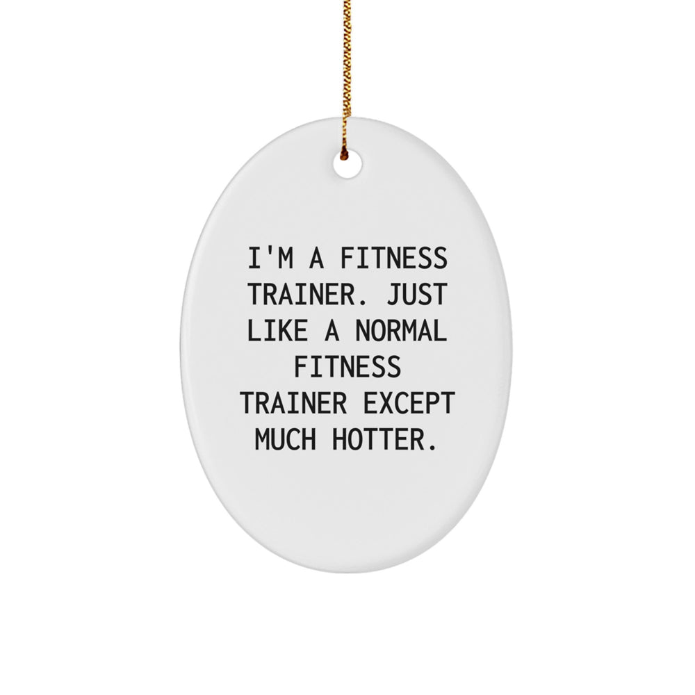 Fitness Trainer Oval Ornament, Funny Quote, Gifts from Friends for Fitness Trainer, Christmas Unique Gifts - Image 1