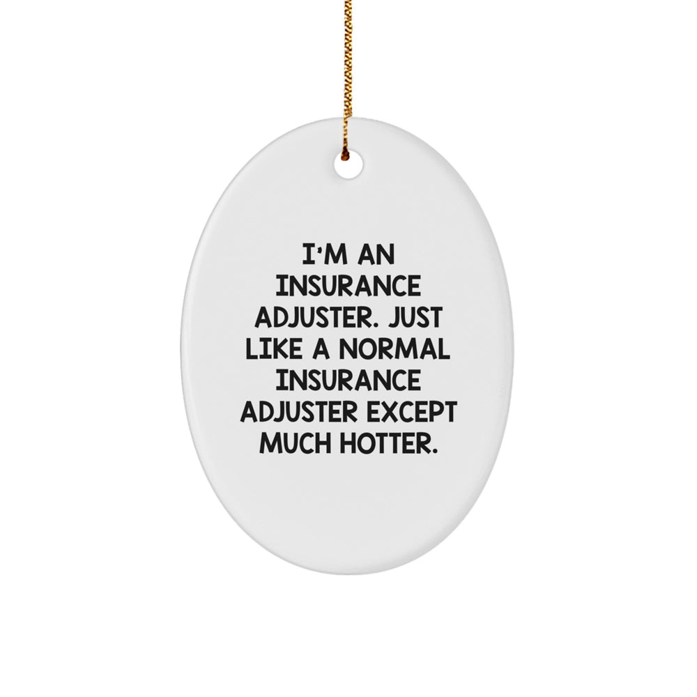 Insurance Adjuster Oval Ornament, Funny Quote Gifts for Insurance Adjuster, Christmas Unique Gifts from Friends, Funny Insurance Adjuster Gifts for Men - Image 1