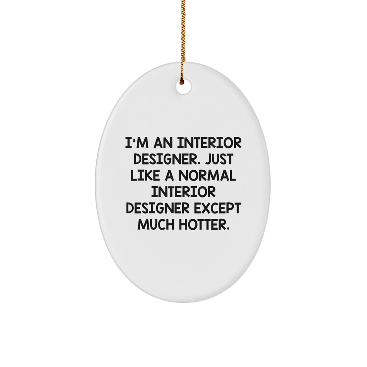 Funny Interior Designer Gifts from Friends - I'm An Interior Designer Oval Ornament, Christmas Unique Gifts for Her, Him, or Coworkers - Image 1