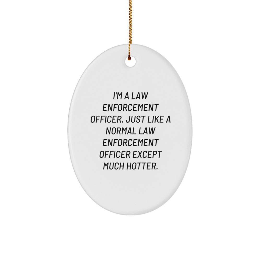 Law Enforcement Officer Oval Ornament Gifts from Men to Friends - Christmas Unique Christmas Unique Gifts for Law Enforcement Officers - Image 1