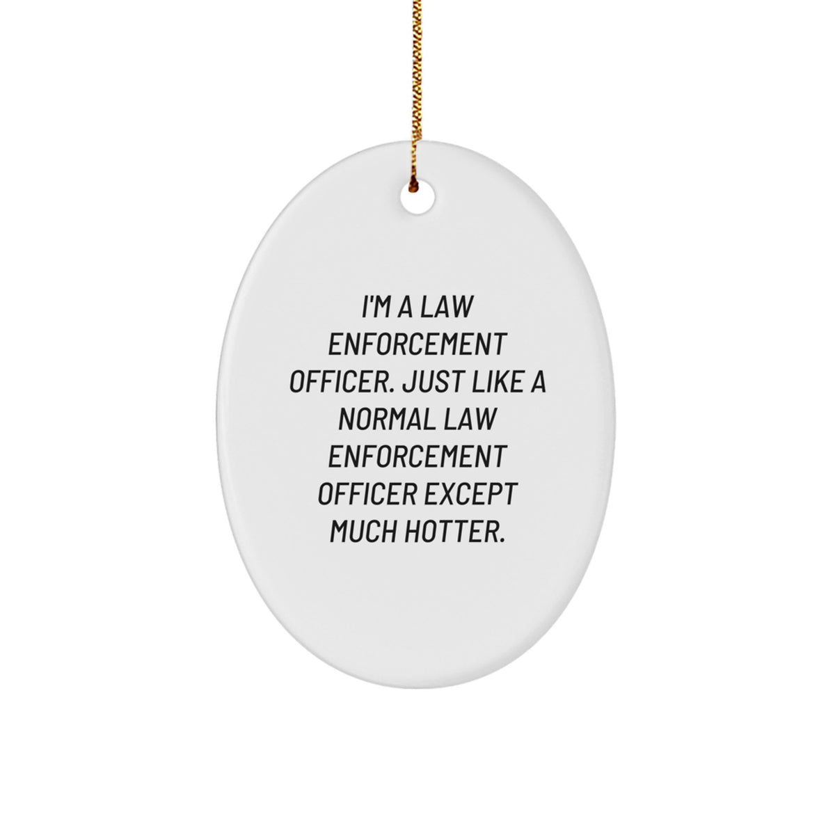 Law Enforcement Officer Oval Ornament Gifts from Men to Friends - Christmas Unique Christmas Unique Gifts for Law Enforcement Officers - Image 1