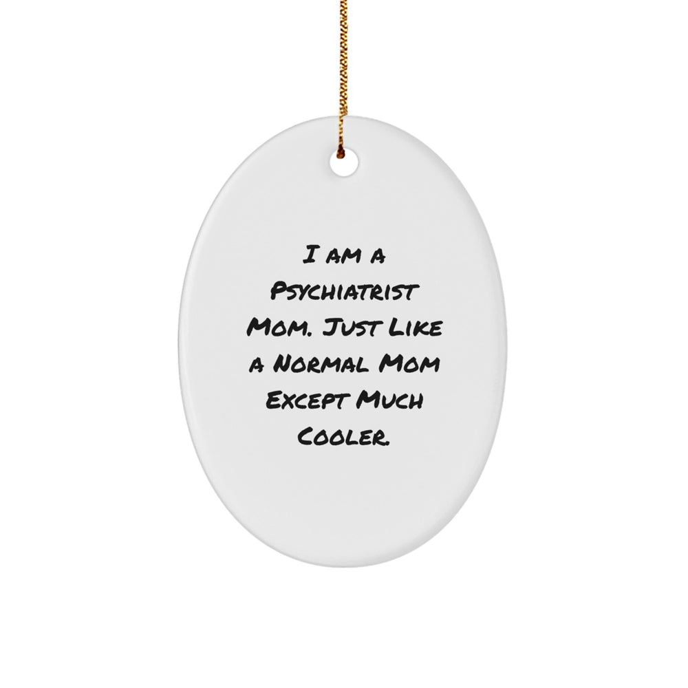 Fun Psychiatrist Mom Gifts for Women - Oval Ornament with 'I Am A Psychiatrist Mom' Quote, Perfect for Christmas - Image 1