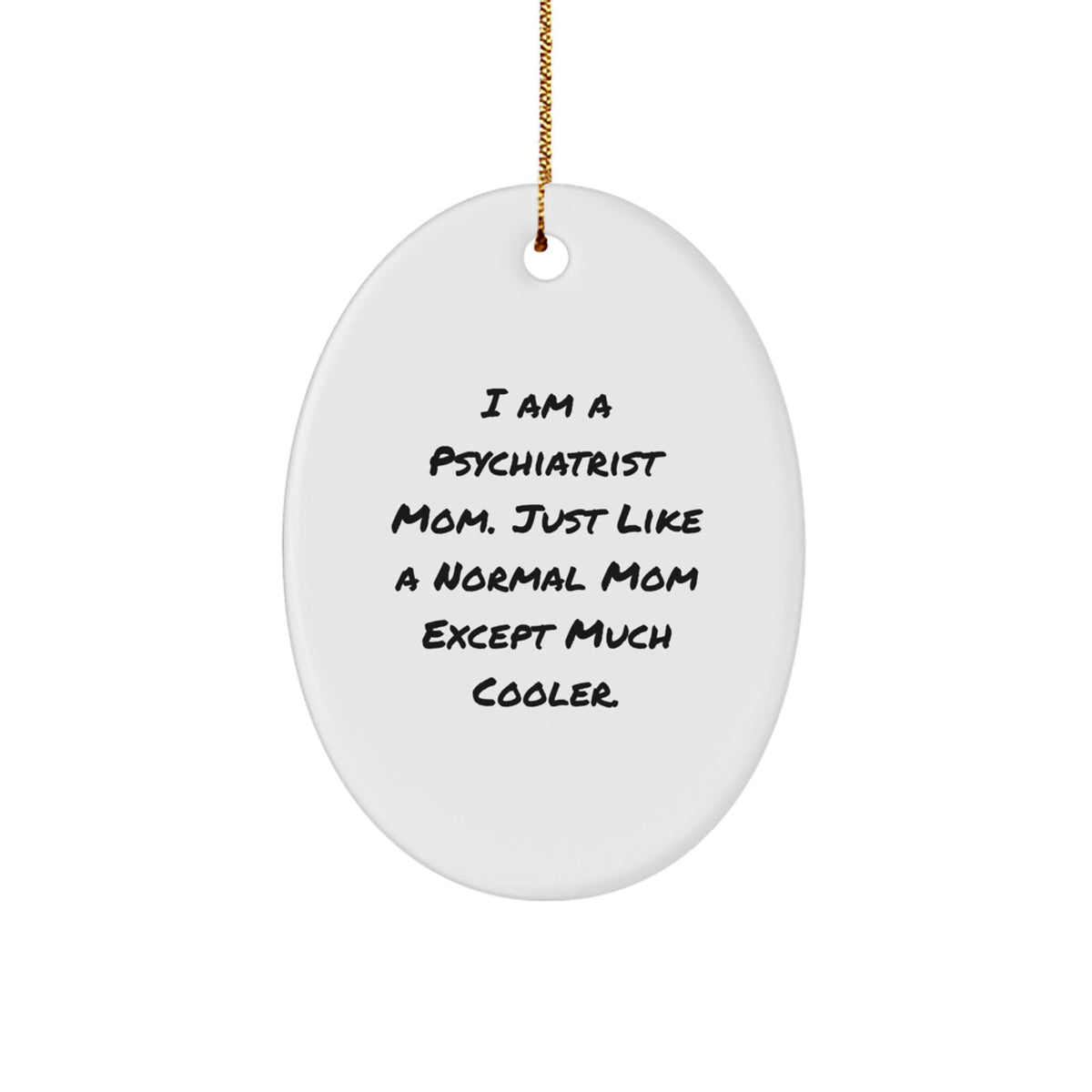 Fun Psychiatrist Mom Gifts for Women - Oval Ornament with 'I Am A Psychiatrist Mom' Quote, Perfect for Christmas - Image 1