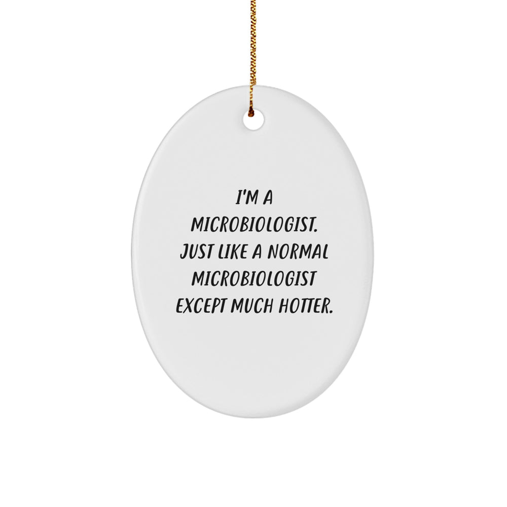 Funny Microbiologist Oval Ornament Gifts from Friends for Christmas - 'I'm A Microbiologist' - Image 1