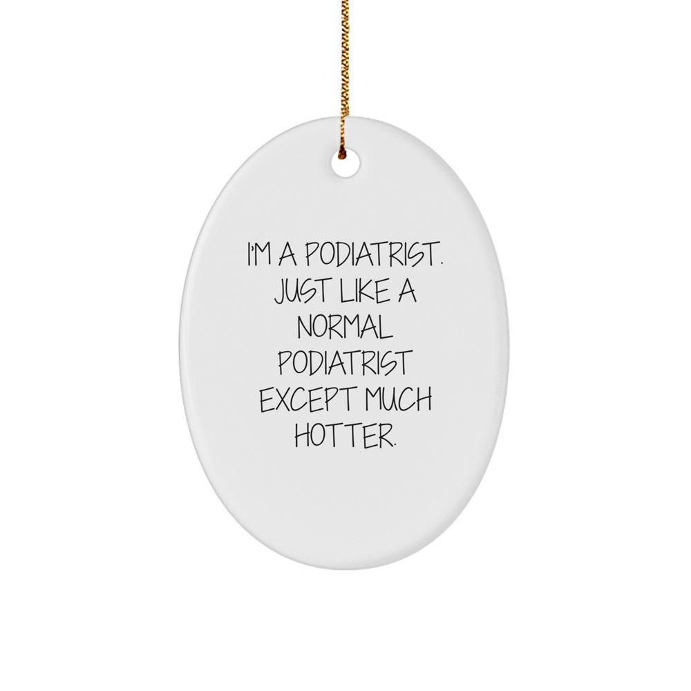 Funny Podiatrist Gifts from Friends - I'm A Podiatrist Oval Ornament for Christmas Unique Presents - Image 1