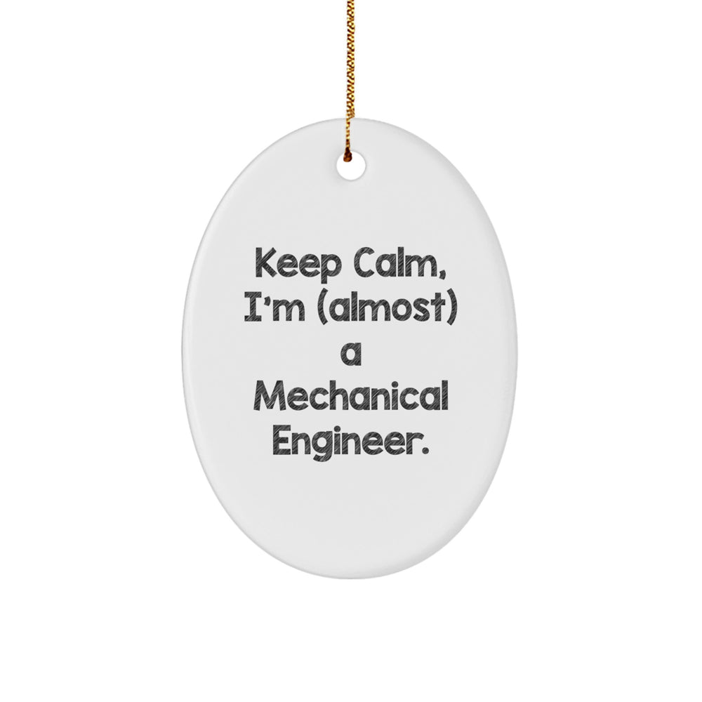 Mechanical Engineer Gifts, Keep Calm, I'm (almost) A Mechanical Engineer., Oval Ornament, Funny Christmas Unique Gift for Men from Friends, Coworkers, or Family - Image 1
