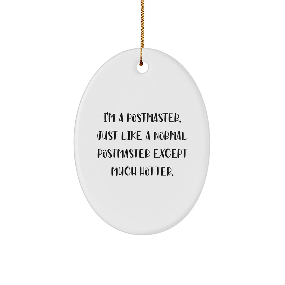 Fun Postmaster Oval Ornament Gifts for Friends, Coworkers, or Family - 'I'm A Postmaster' Quote, White, Oval Shaped, Durable MDF, High-Gloss Finish, Perfect for Christmas - Image 1