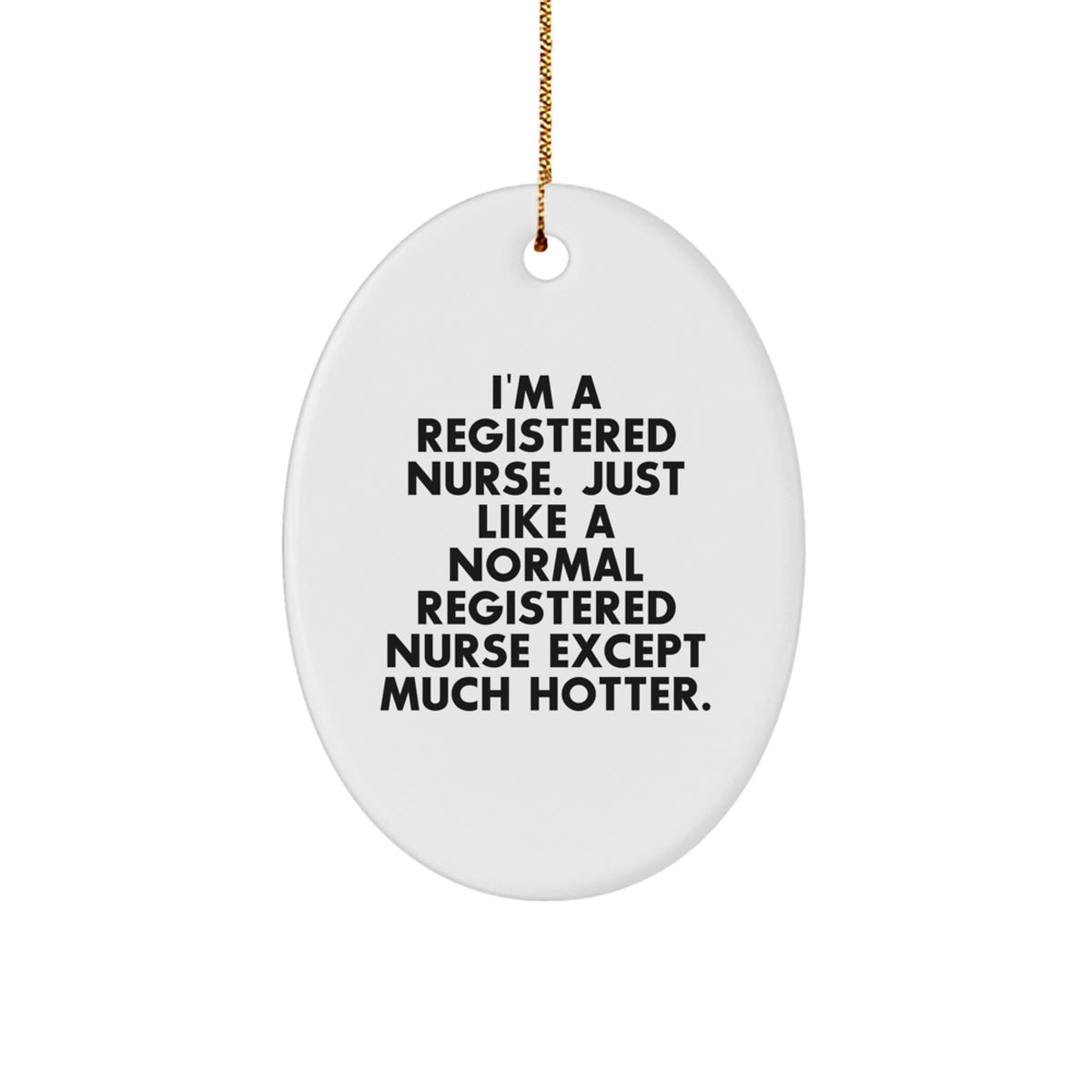 Gifts from Friends, Funny Registered Nurse Quote Oval Ornament, Unique Christmas Unique Gifts for Registered Nurse, Durable MDF and High-Gloss Finish - Image 1