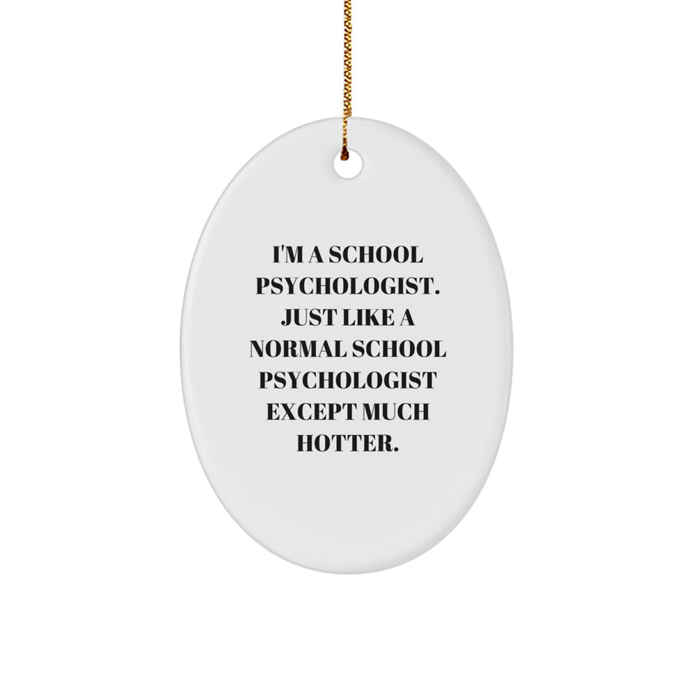 Gifts from Friends - Funny School Psychologist Gift, Oval Ornament with 'I'm A School Psychologist...' Quote, Christmas Unique Gifts for School Psychologist Coworkers - Image 1