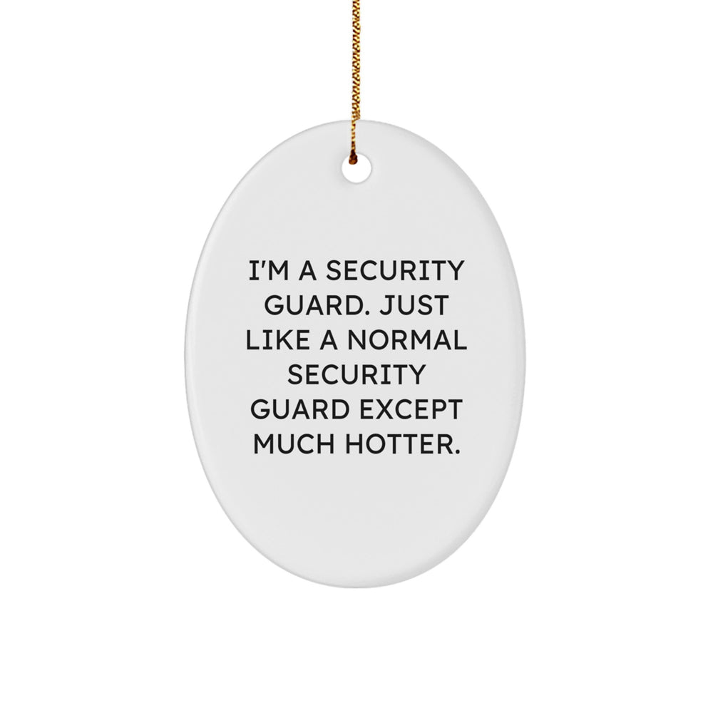 Funny Christmas Unique Gifts from Men to Security Guard Friends - I'm A Security Guard Oval Ornament - Unique Security Guard Gifts - Image 1