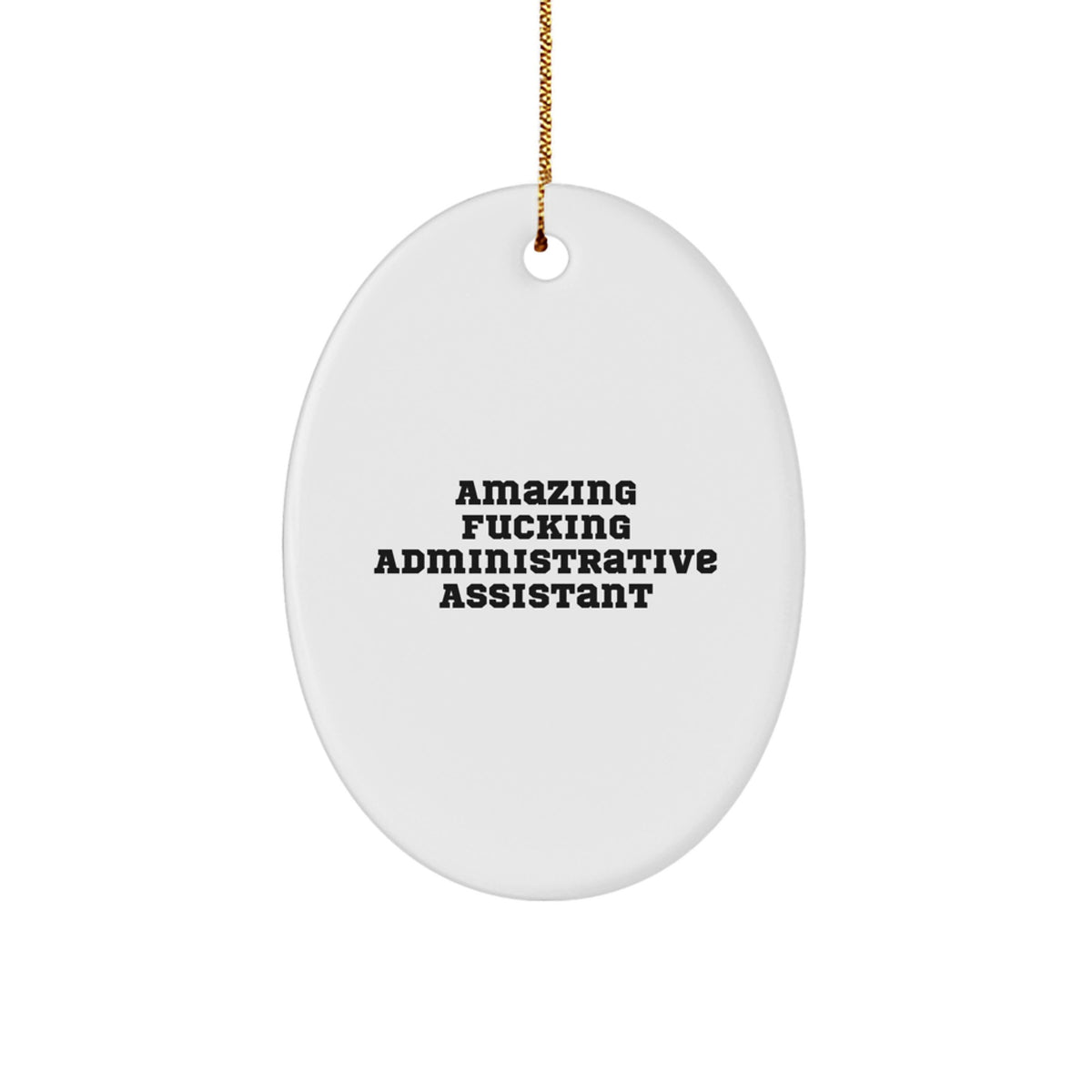 Funny Administrative Assistant Gifts - 'Amazing F--king' Oval Ornament for Christmas, Gifts from Friends to Coworkers - Image 1