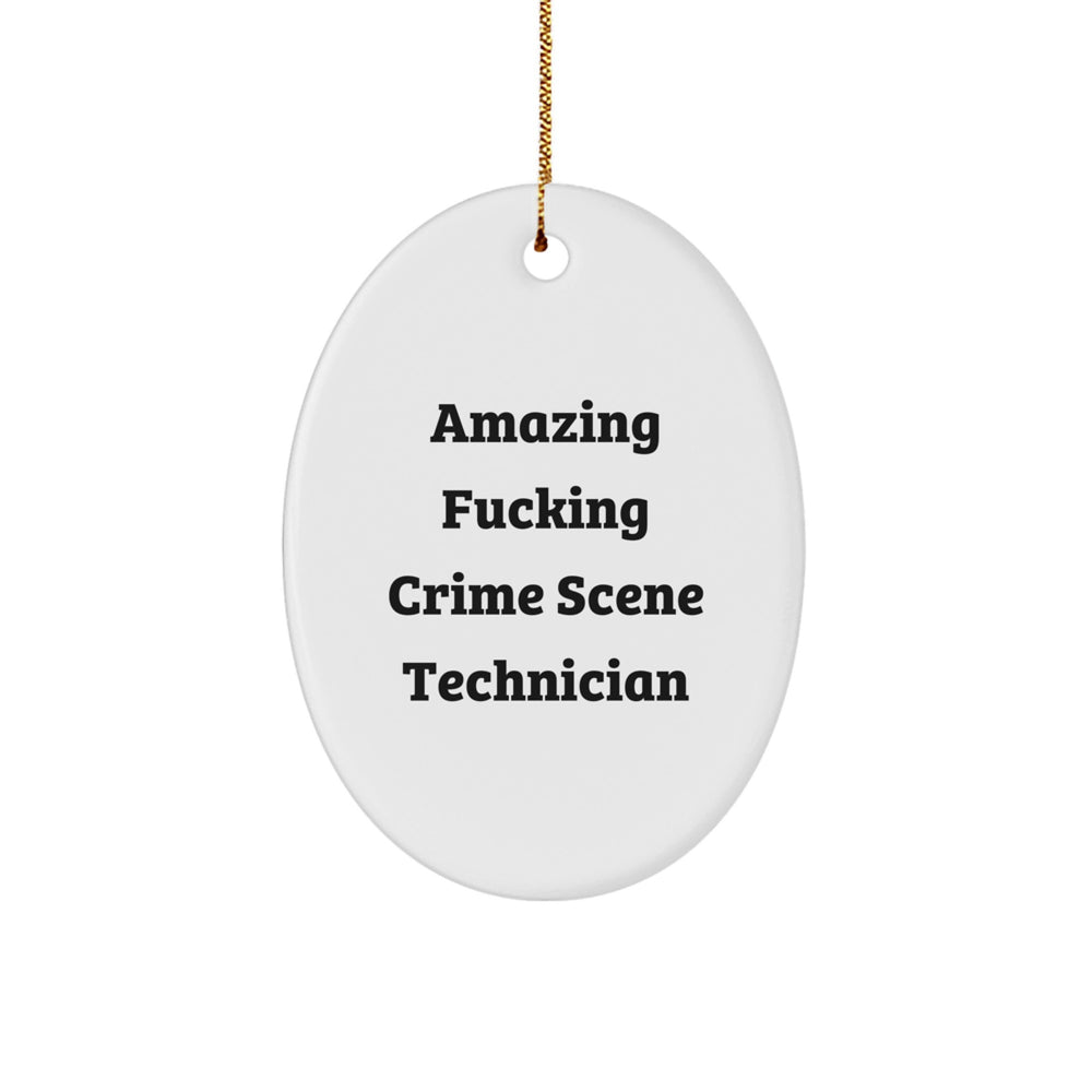 Funny Crime Scene Technician Gifts from Men to Crime Scene Technician Friends, Oval Ornament with Amazing Quote, Christmas Unique Gifts - Image 1