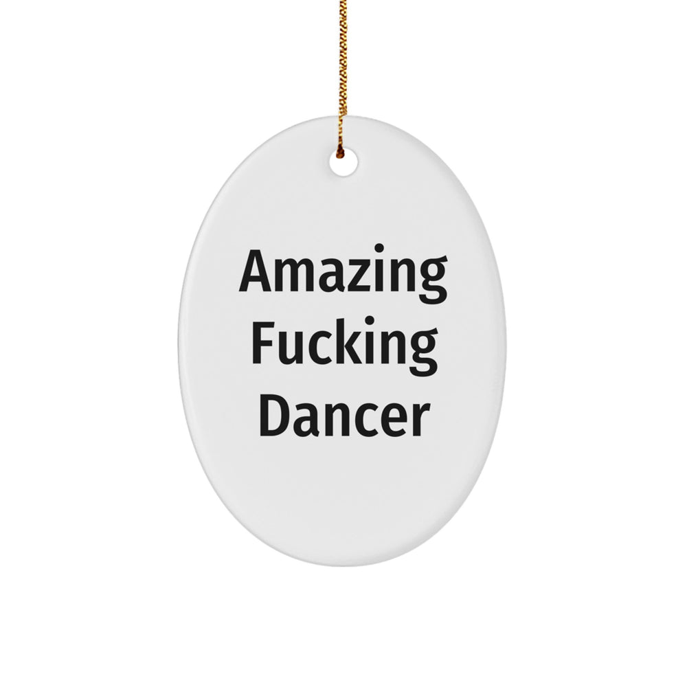 Funny Dancer Gifts from Friends for Dancer Oval Ornament Amazing F--king Dancer, Christmas Unique Gifts - Image 1