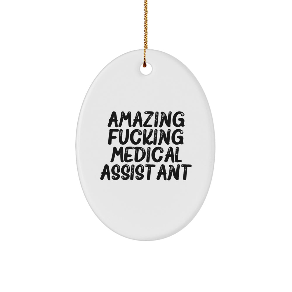 Funny Medical Assistant Gifts for Her - Amazing Quote Oval Ornament from Friends - Christmas Unique Presents - Image 1