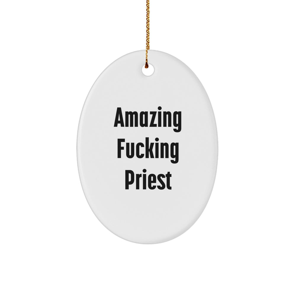 Funny Priest Oval Ornament, Gifts from Men to Priest, 'Amazing F--king Priest' Quote, Unique Christmas Unique Gifts for Priest - Image 1