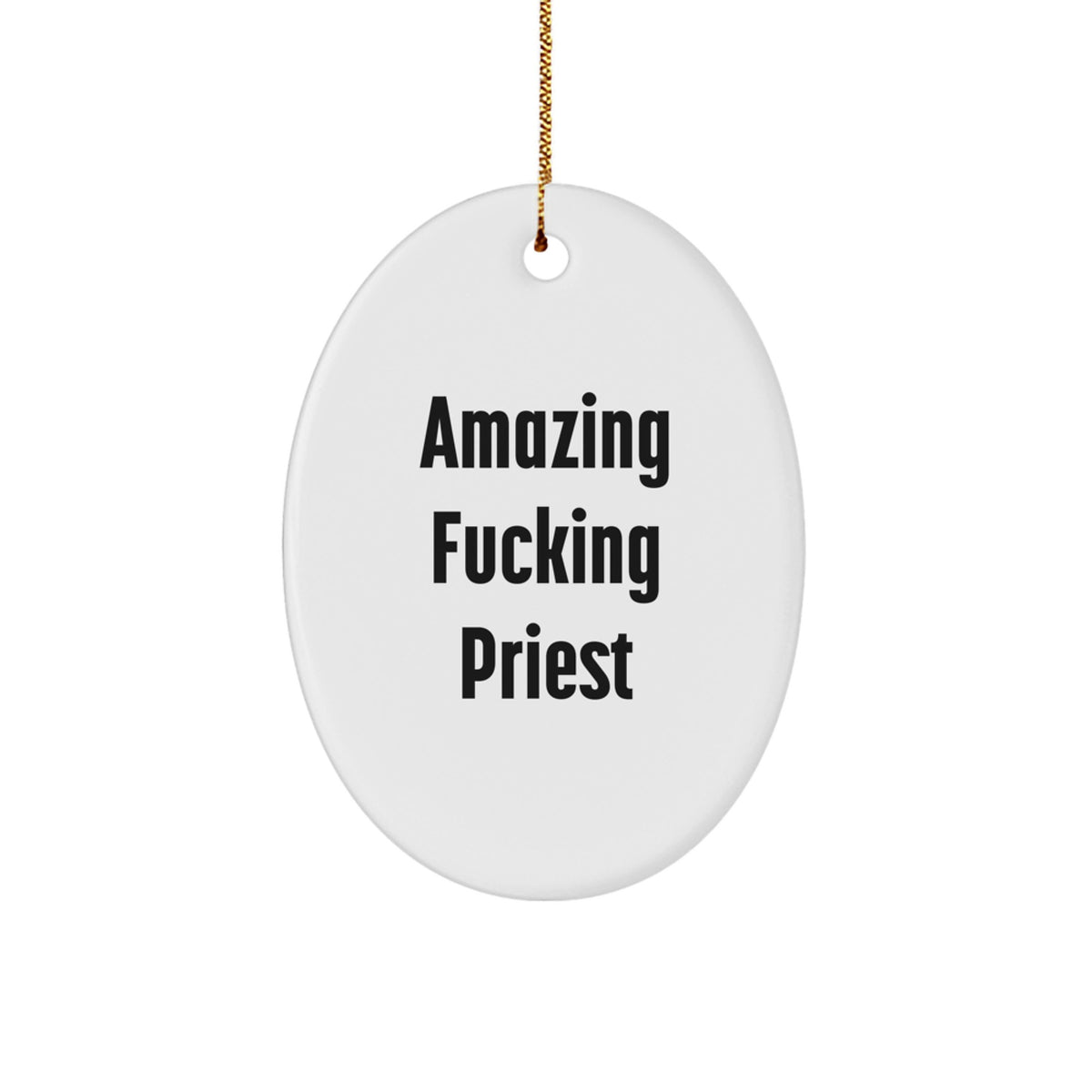 Funny Priest Oval Ornament, Gifts from Men to Priest, 'Amazing F--king Priest' Quote, Unique Christmas Unique Gifts for Priest - Image 1