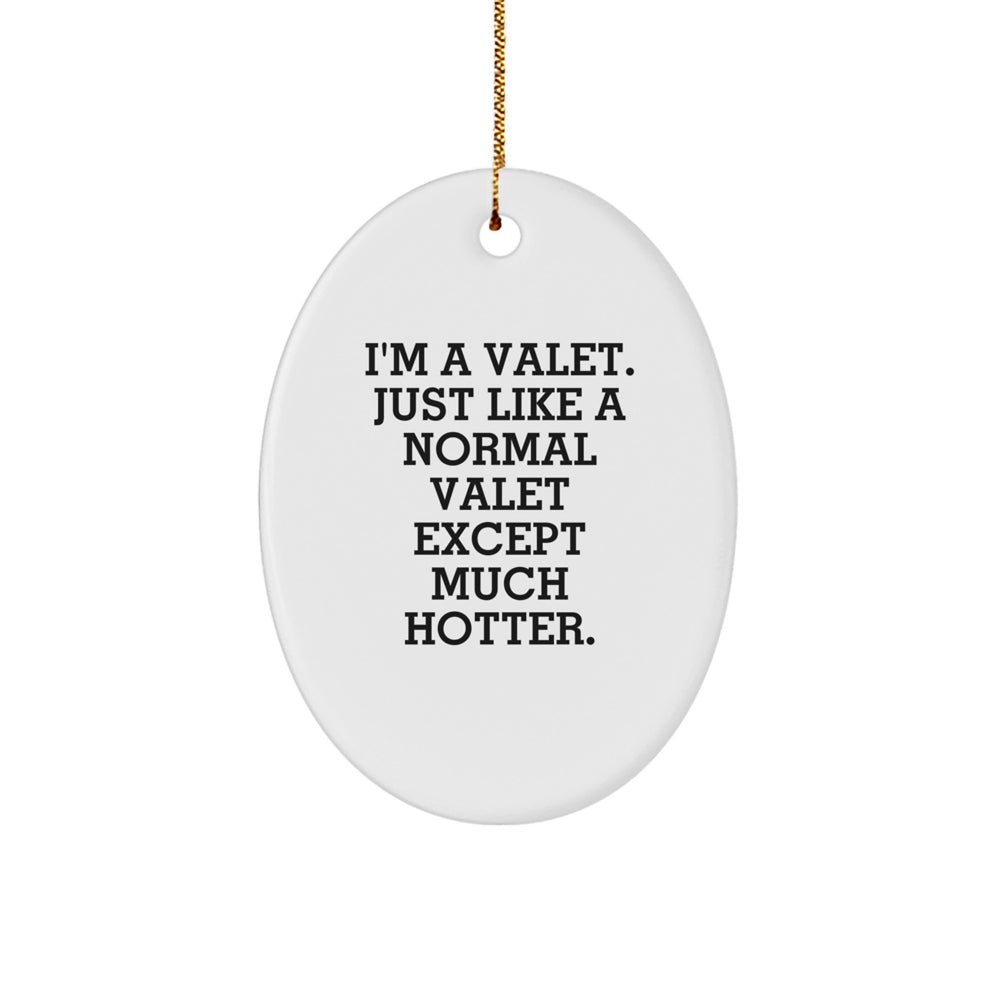 Funny Valet Christmas Unique Gifts from Men, Unique Oval Ornaments for Valets, Just Like A Normal Valet Except Much Hotter, Perfect for Coworkers, Family - Image 1