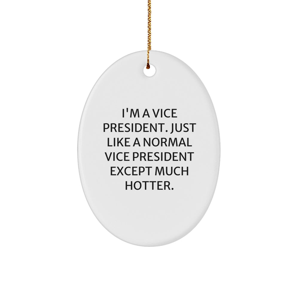 Vice President Oval Ornament, Funny Quote Gifts for Men, White Oval Shaped, Gifts from Friends, Christmas Unique Presents - Image 1