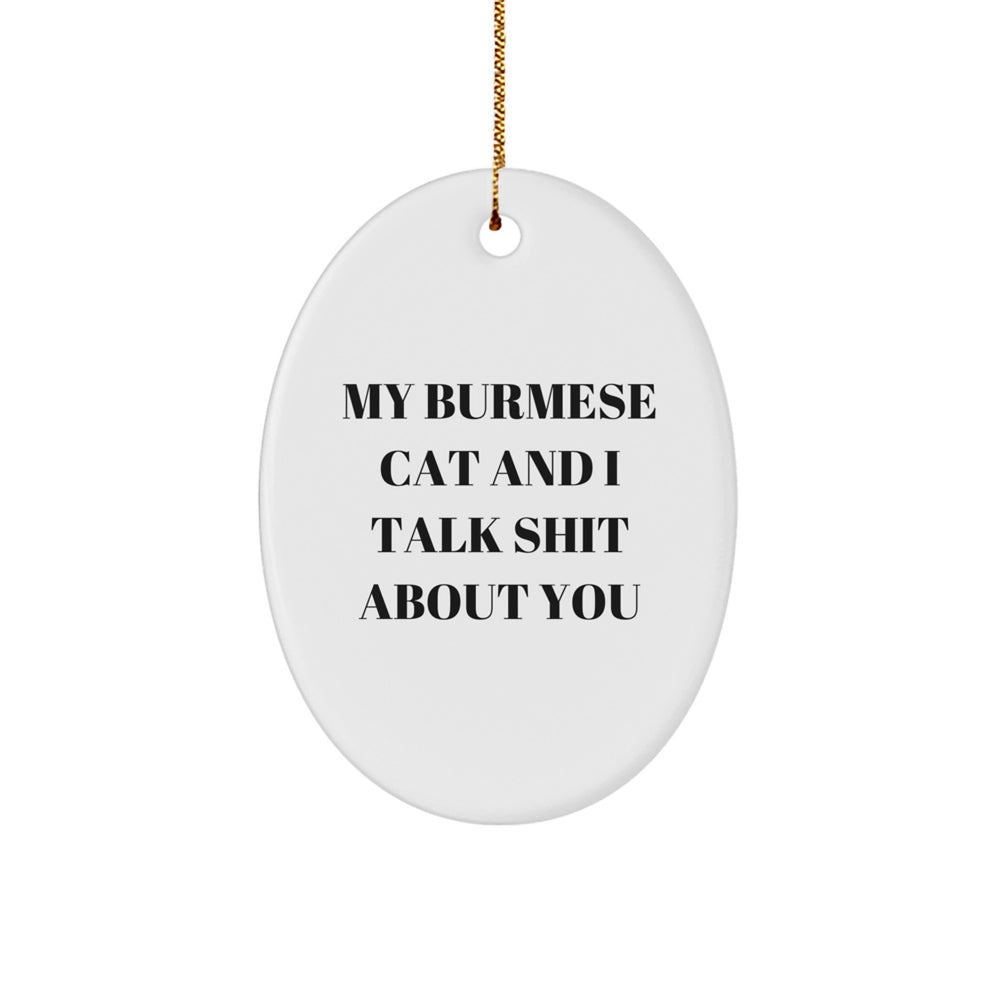 Funny Burmese Cat Gifts for Men, Women, and Friends - Oval Ornament with 'My Burmese Cat And I Talk Shit About You' Quote, Christmas Unique Gifts from Family - Image 1