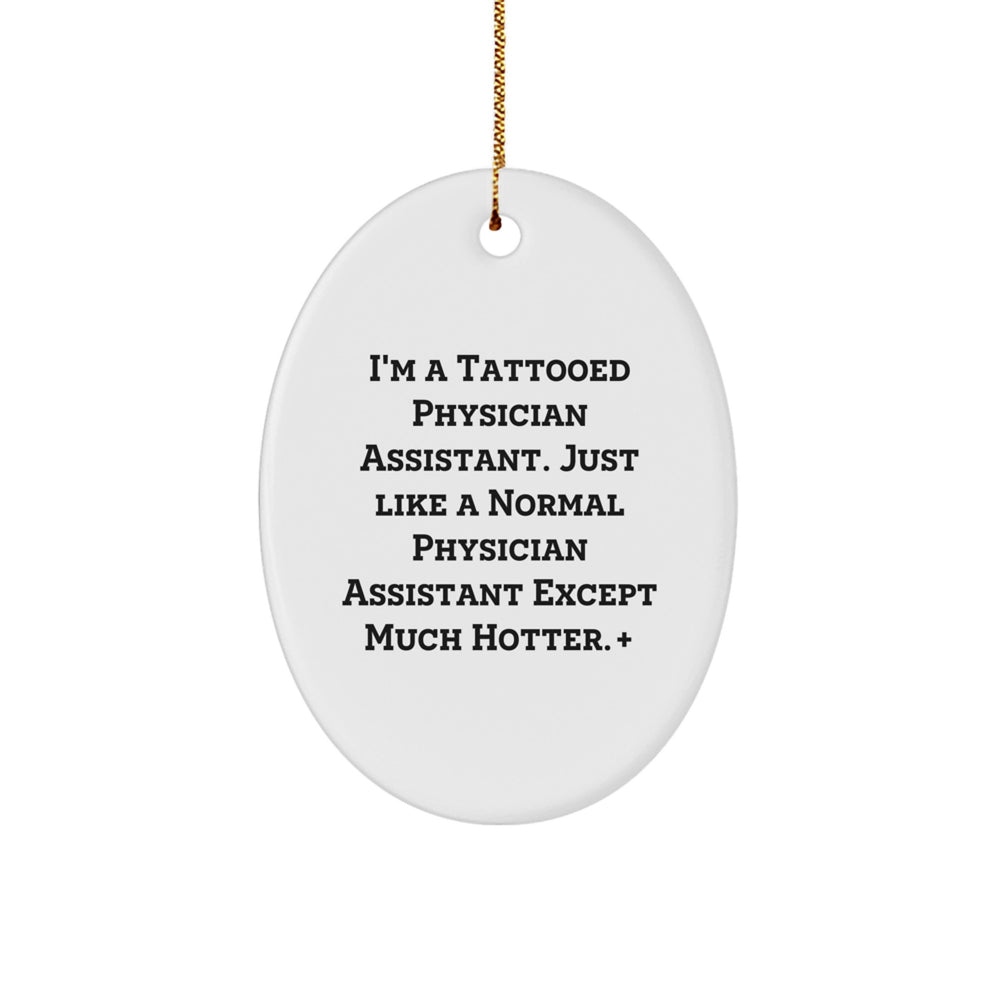 Funny Physician Assistant Gifts for Men, 'I'm A Tattooed Physician Assistant...' Oval Ornament, Christmas Unique Gifts from Friends - Image 1
