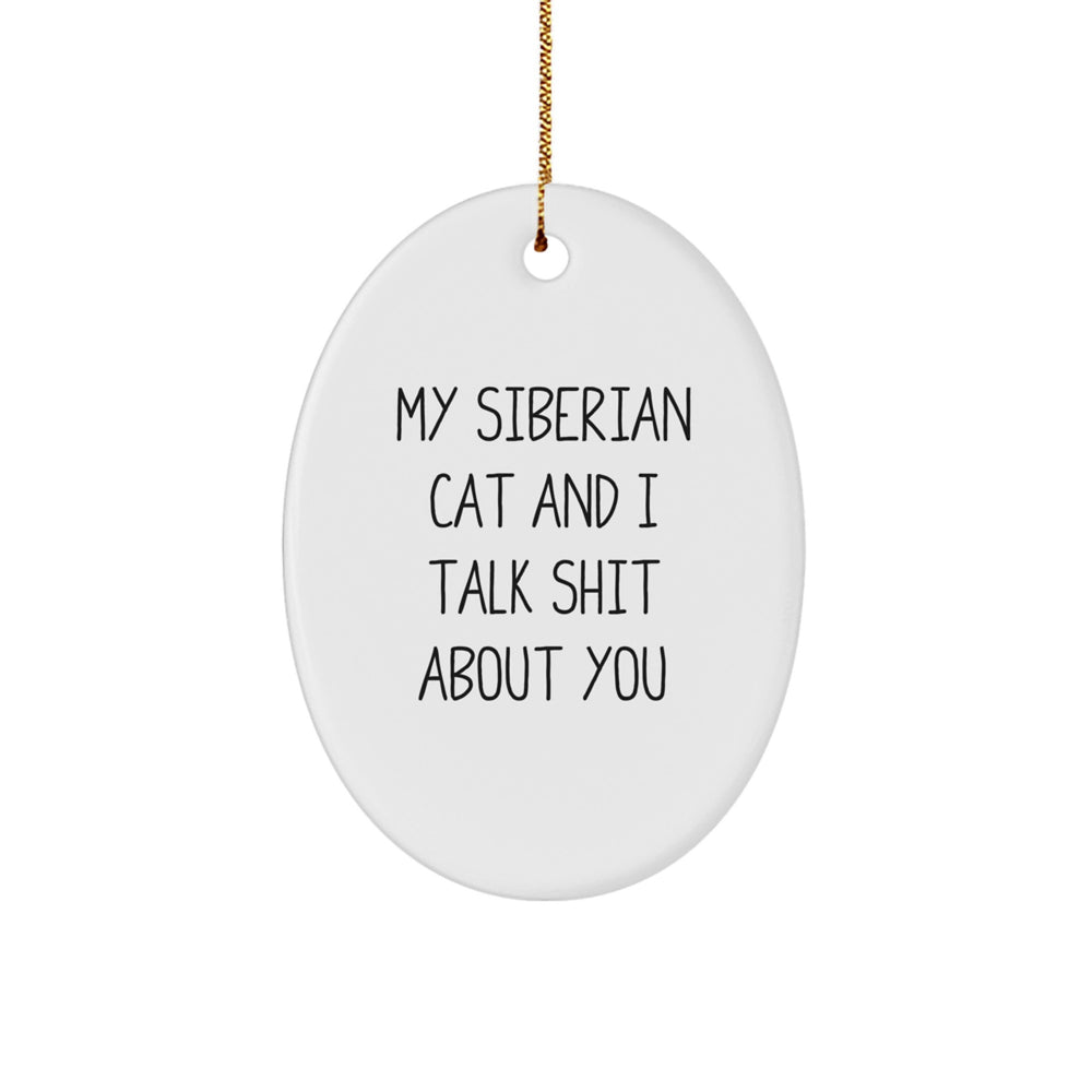 Siberian Cat Lovers Gifts from Friends - Oval Ornament with Funny Quote for Christmas - Image 1