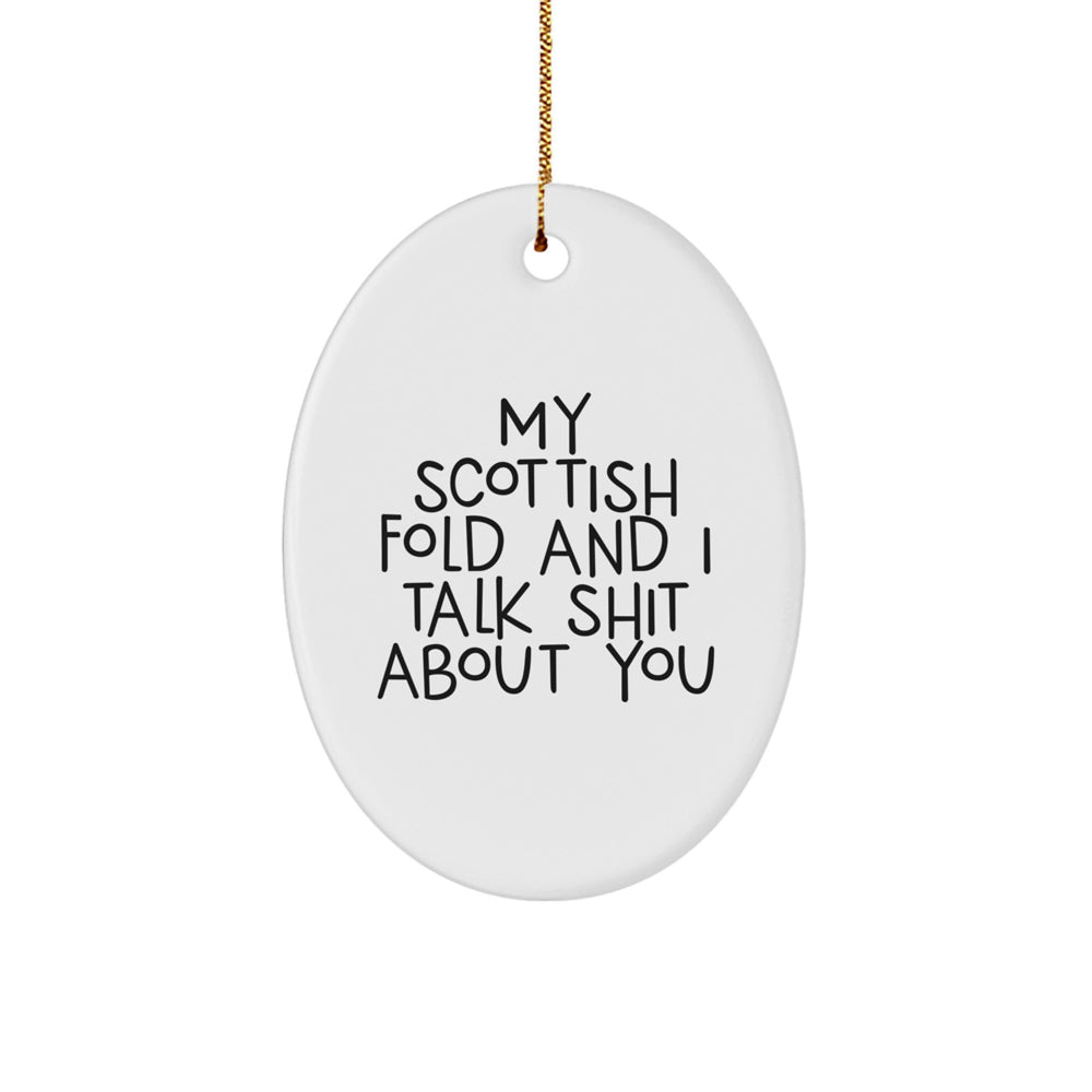Funny Scottish Fold Cat Gifts from Friends and Family, 'My Scottish Fold And I Talk Shit About You' Oval Ornament for Christmas - Image 1